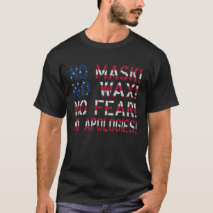 No Mask No Wax No Fear No Apologies American Flag T-Shirt