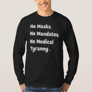 No Masks No Mandates No Medical Tyranny medical fr T-Shirt