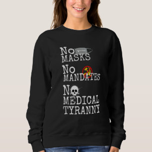 No Masks No Mandates No Medical Tyranny We Will No Sweatshirt
