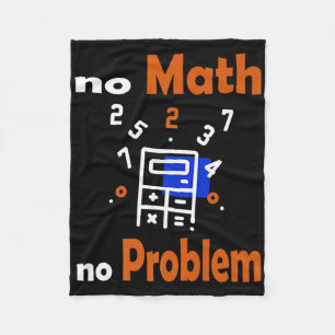 No Math, No Problem Quote School Funny Maths Teach Fleece Blanket