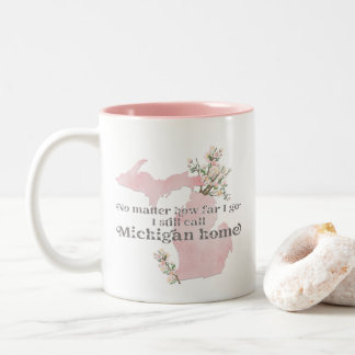 No Matter How Far I Go I still Call Michigan Home Two-Tone Coffee Mug