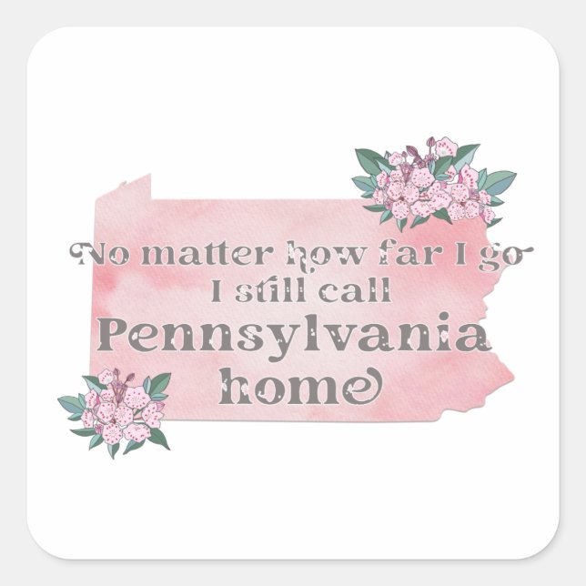 No Matter How Far I Go I still Call Pennsylvania Square Sticker (Front)