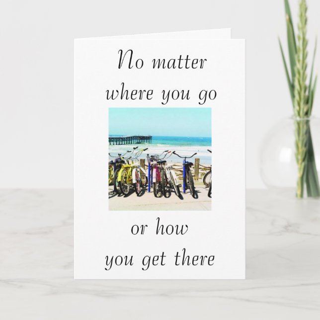 "NO MATTER WHERE U GO OR HOW U GET THERE" CARD (Front)