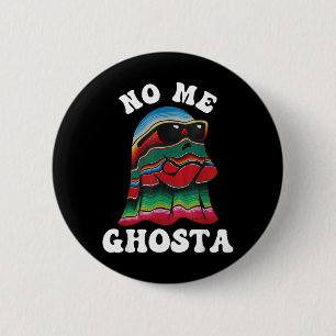 No Me Ghosta Funny Mexican Halloween Ghost 6 Cm Round Badge