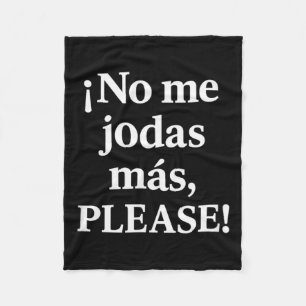 No Me Jodas Más, Please – Sy Spanish Quote  Fleece Blanket