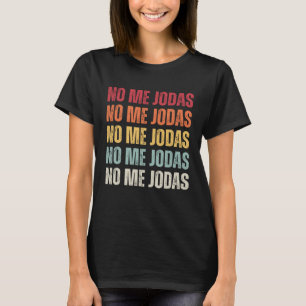 No Me Jodas  Spanish Slang Vintage No Me Jodas T-Shirt