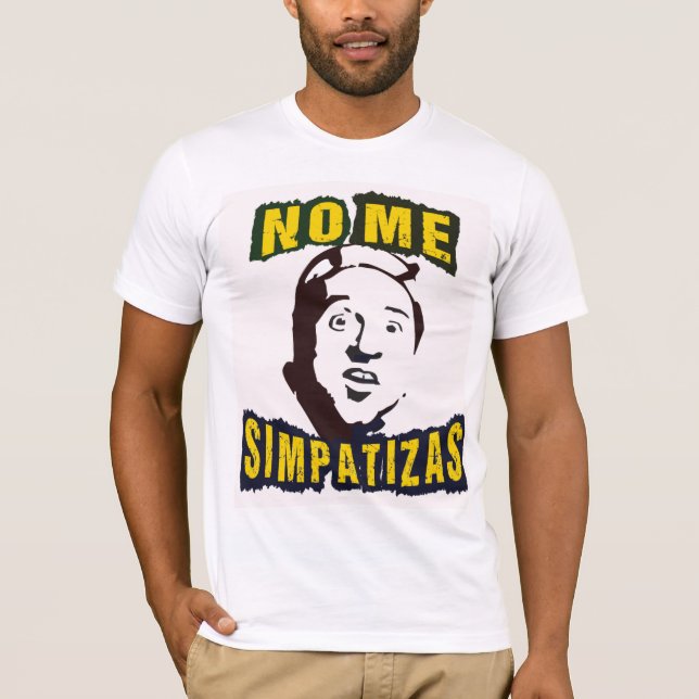 NO ME SIMPATIZAS T-Shirt (Front)