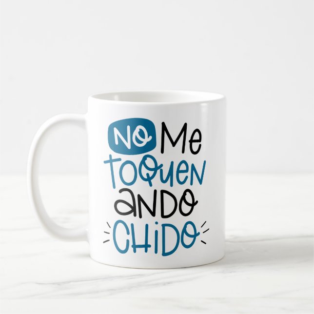 No me toquen, ando chido, spanish coffee mug (Left)