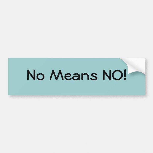 No Means NO! Bumper Sticker (Front)