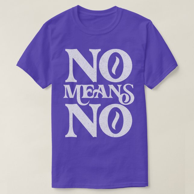 No Means No Retro Faded Style Design T-Shirt (Design Front)