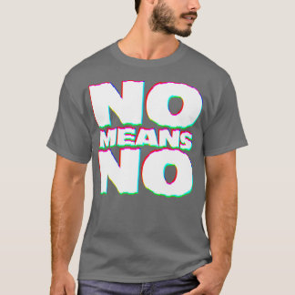 NO MEANS NO Typographic Design Slogan T-Shirt