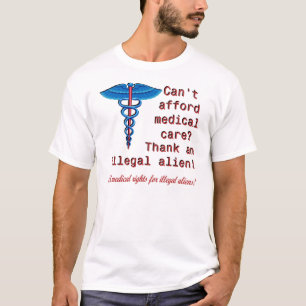 No Medical Rights For Illegals T-Shirt