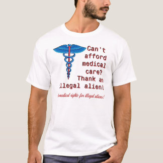 No Medical Rights For Illegals T-Shirt