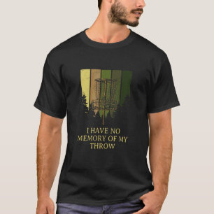 No Memory Of My Throw Disc Golf Dad Jokes Golfer P T-Shirt