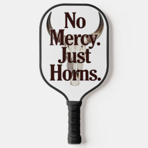 No Mercy Just Horns Longhorn Skull Brutal Bull  Pickleball Paddle