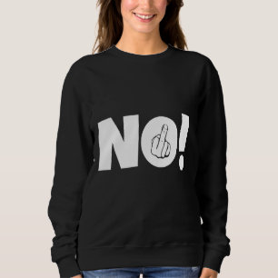 No Middle Finger Sign Statement Provocative Saying Sweatshirt