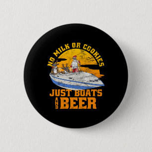 No Milk Or Cookies Just Boats And Beer Christmas I 6 Cm Round Badge