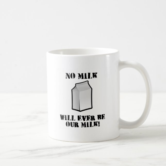 No Milk Will Ever Be Our Milk Coffee Mug (Right)
