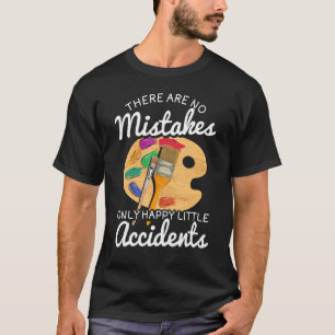 No Mistakes Only Happy Little Accidents Quotes for T-Shirt
