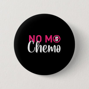 No Mo Chemo Last Day Of Chemotherapy Cancer Awaren 6 Cm Round Badge