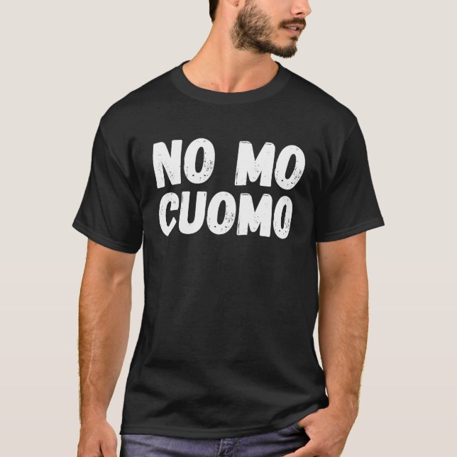 No Mo Cuomo  Arrest Cuomo Recall Andrew Cuomo T-Shirt (Front)