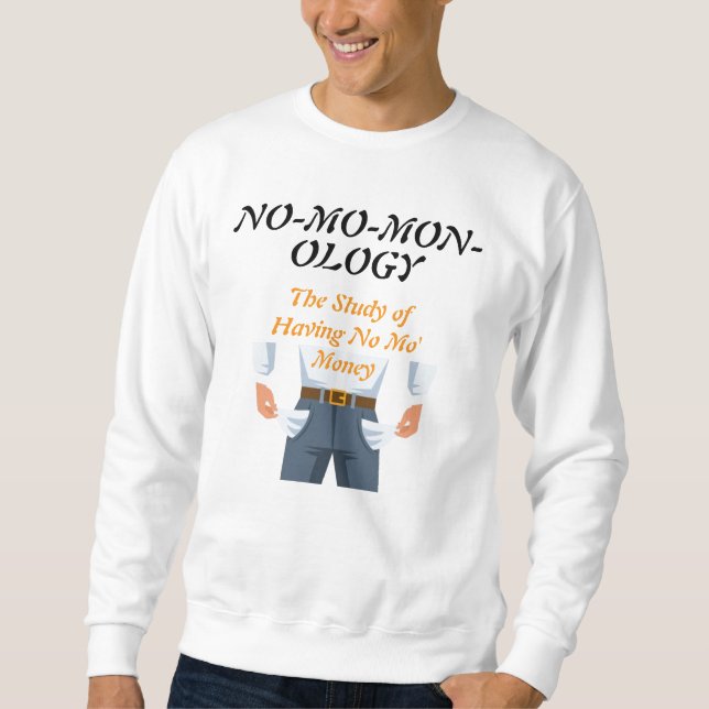 " NO-MO-MON-OLOGY" SWEATSHIRT (Front)
