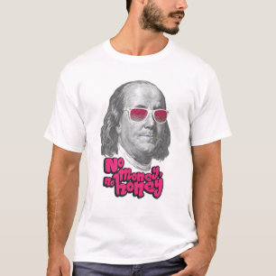No money, no honey T-Shirt