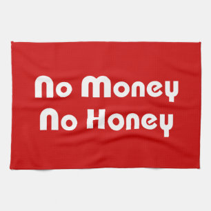 No Money No Honey Tea Towel