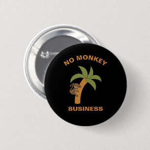 No Monkey Business Funny Zoo Jungle Animal Pun 6 Cm Round Badge
