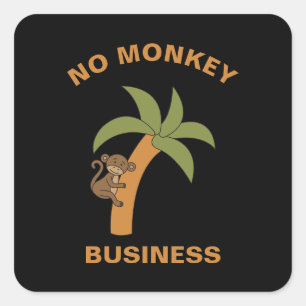 No Monkey Business Funny Zoo Jungle Animal Pun Square Sticker