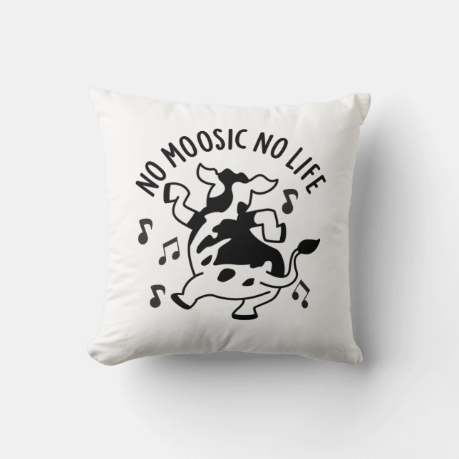 No Moosic No Life Funny Cow Pun  Cushion (Front)