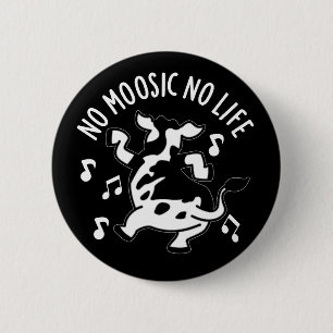 No Moosic No Life Funny Cow Pun Dark BG 6 Cm Round Badge
