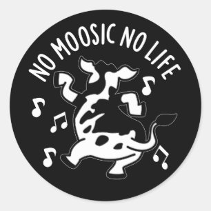No Moosic No Life Funny Cow Pun Dark BG Classic Round Sticker