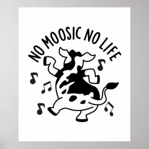 No Moosic No Life Funny Cow Pun Poster