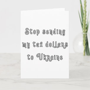 No More American Tax Dollars To Ukraine Biden Trum Card