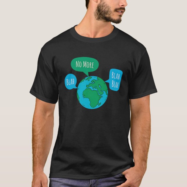 No More Blah Blah Blah Global Climate Change Crisi T-Shirt (Front)