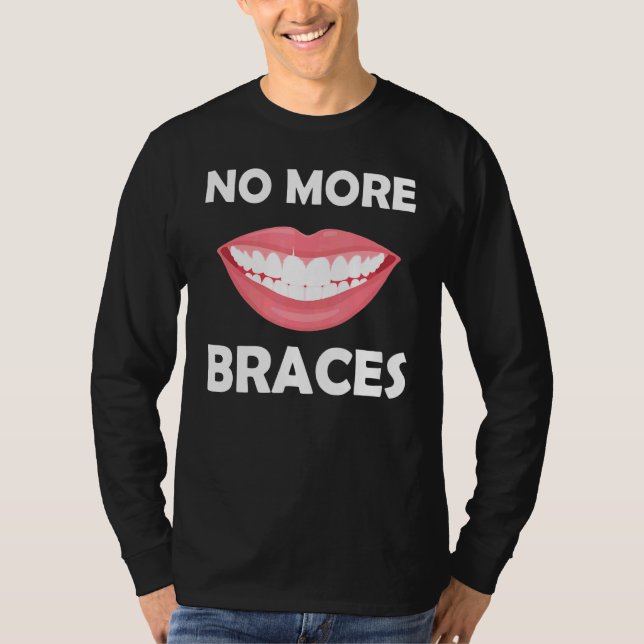 No More Braces Show Off Your New Smile Quote T-Shirt (Front)