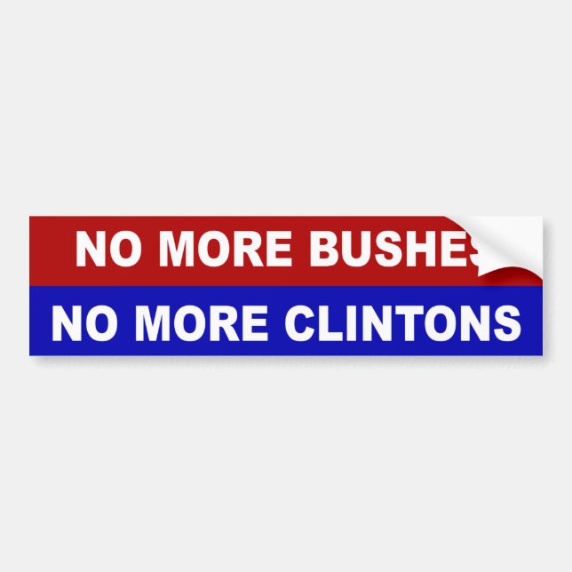 No More Bushes, No More Clintons Bumper Sticker (Front)