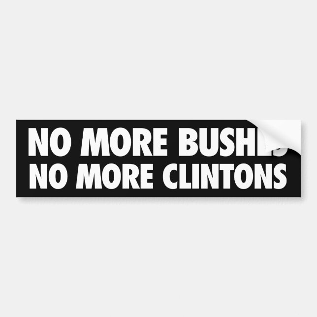 No More Bushes No More Clintons Bumper Sticker (Front)