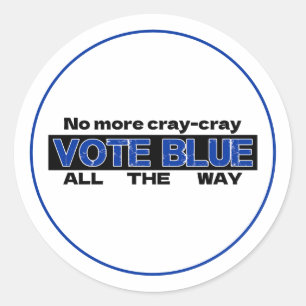 No More Cray Cray Vote Blue All The Way Classic Round Sticker