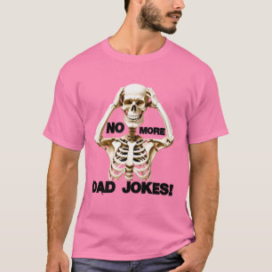 No More Dad Jokes # 2 T-Shirt