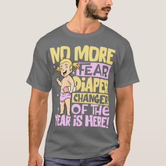 No more fear diaper changer of the year T-Shirt