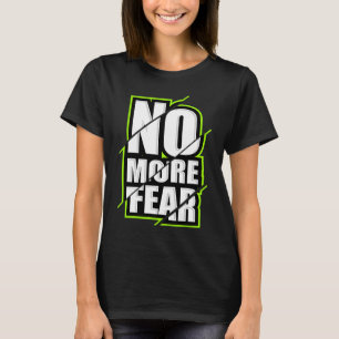 No More Fear Gym Motivation Workout Quote T-Shirt