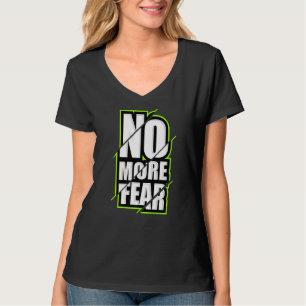 No More Fear Gym Motivation Workout Quote T-Shirt