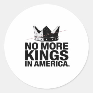 No More Kings In America Classic Round Sticker