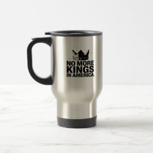 No More Kings In America Travel Mug