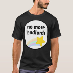 No More Landlords Rent T-Shirt