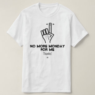 No more Monday v2a T-Shirt