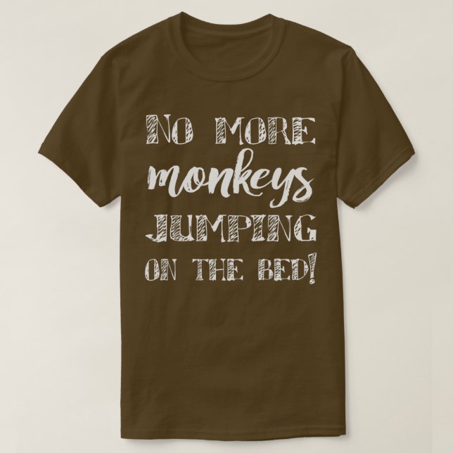 No More Monkeys Jumping On The Bed, Funny Children T-Shirt (Design Front)