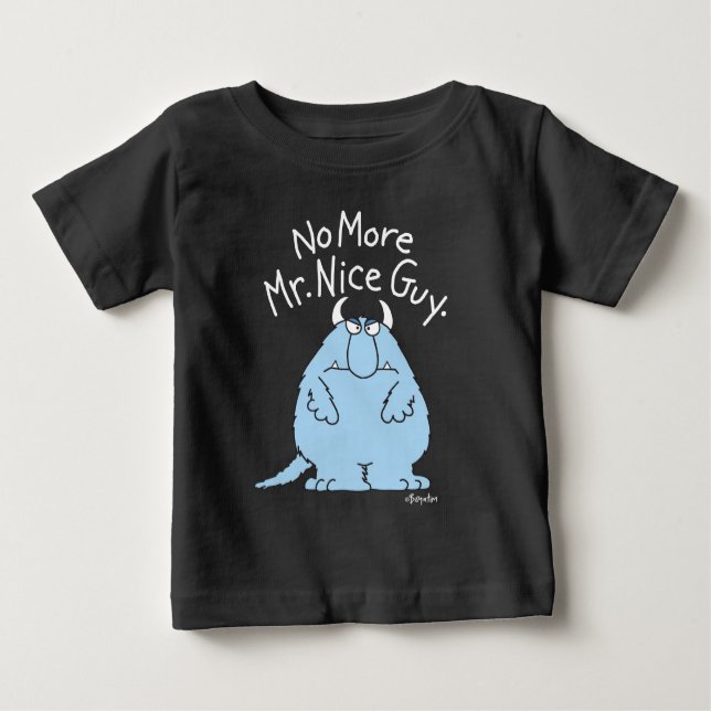 No More Mr. Nice Guy Baby T-Shirt (Front)